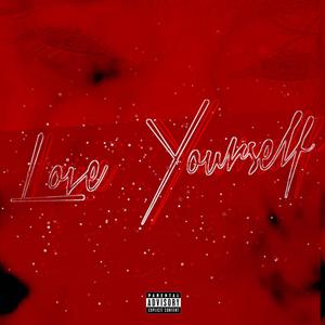 Love Yourself (freestyle) [Explicit]