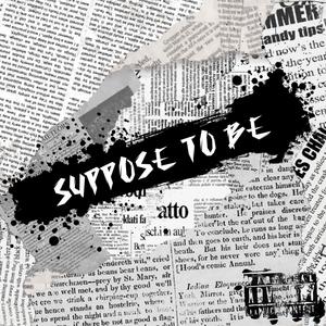 Suppose To BE (feat. Ace The Great & Nike LUL)