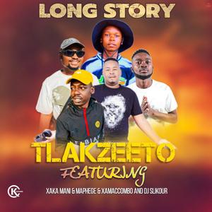 Long story (feat. Tlakzeeto, Xakamani, Maphege & Xamaccombo)