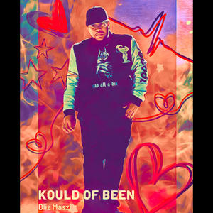 Kould Of Been (Explicit)