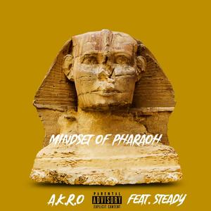 Mindset of Pharaoh (feat. Steady) (Explicit)