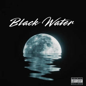 BLACK WATER (Explicit)