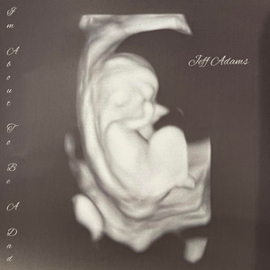 Im About to Be a Dad (Explicit)