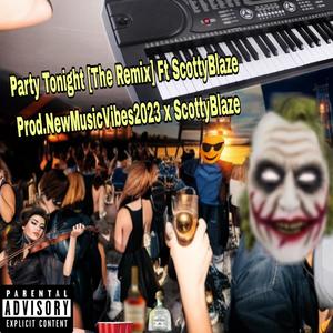 Party Tonight (feat. Prod.ScottyBlaze & Prod.NMV2023) [The Remix] [Explicit]