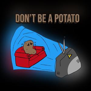 DON'T BE A POTATO (feat. Xico Del Sol) [Explicit]