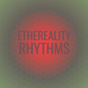 Ethereality Rhythms