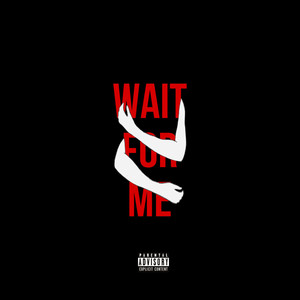 Wait For Me (Explicit)