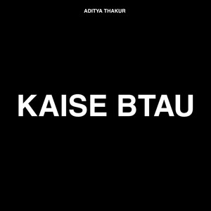 Kaise Btau