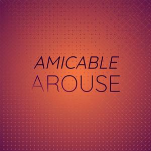 Amicable Arouse