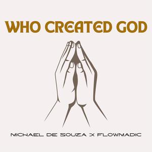 Who Created God (feat. FlowMadic) (Explicit)