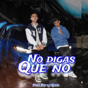 No Digas Que No (feat. J Kenal)