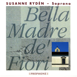 Vocal Recital: Ryden, Susanne - SCARLATTI, A. / VERDELOTTO, P. / MONTEVERDI, C. / GRANDI, A. / MERULA, T. (Bella Madre de' Fiori)