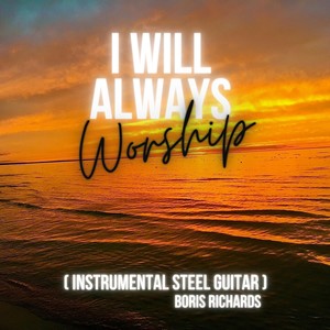 I Will Always Worship (Instrumental)