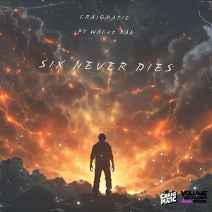 Six Never Dies (feat. Wacko Dan) [Explicit]