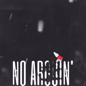 NO ARGUIN' (Explicit)