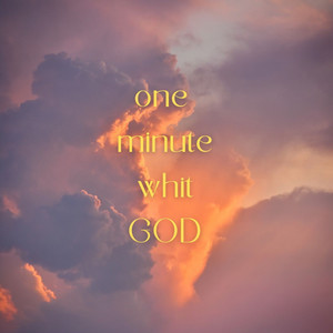 One Minute Whit God