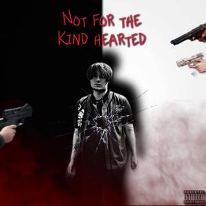 Not For The KindHearted (Explicit)