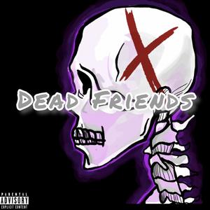 Dead Friends (Explicit)