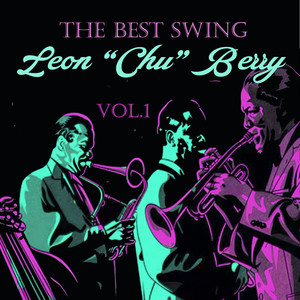 The Best Swing, Leon “Chu” Berry, Vol. 1