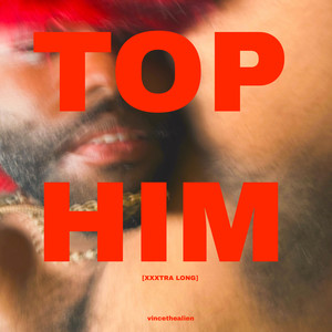 Top Him (Xxxtra Long) [Explicit]