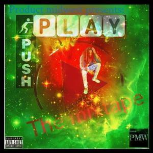 Push Play The Mixtape (Explicit)