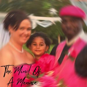 The mind of a menace (Explicit)