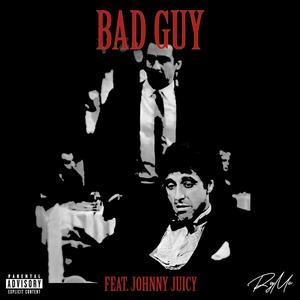 Bad Guy (feat. Johnny Juicy) [Explicit]