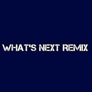 What's Next Remix