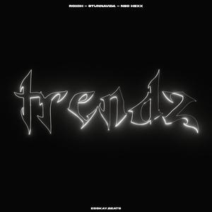 Trendz (feat. Roxch & Neo Hexx) [Explicit]