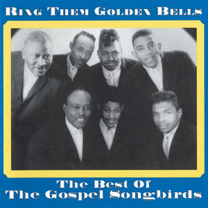 Ring Them Golden Bells: The Best Of The Gospel Songbirds