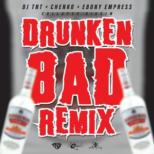 Drunken Bad (feat. Chenko & Ebony Empress) (Remix)