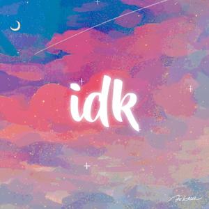 idk