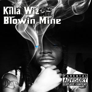 Blowin Mine (Explicit)