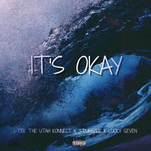 Its Okay(feat. J-Tek The Utah Konnect & Lucky Seven) (Explicit)