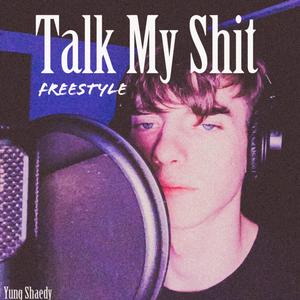 TALK MY **** (FREESTYLE) [Explicit]