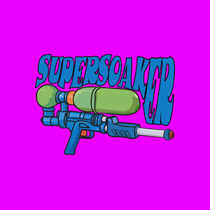 Super Soaker (Explicit)