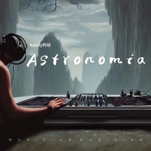 Astronomia (Kenny阿岐 remix)