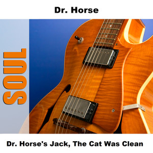 Dr. Horse's Jack, The Cat Was Clean