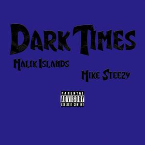 Dark Times (feat. Mike Steezy) [Explicit]