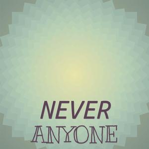 Never Anyone