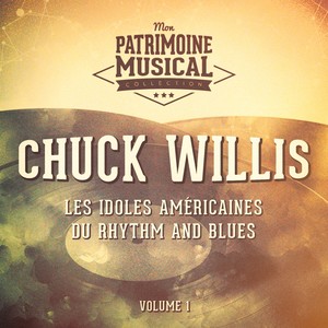 Les idoles américaines du rhythm and blues : Chuck Willis, Vol. 1