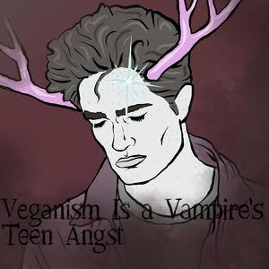 Veganism Is a Vampire's Teen Angst