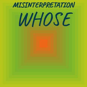 Misinterpretation Whose