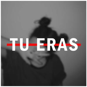 Tu Eras (feat. Erik Cervantes)