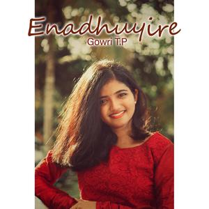 Enadhuyire(feat. Gowri T.P.)