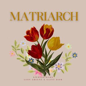 Matriarch (feat. Leon Greene & Saint Dior) (Explicit)