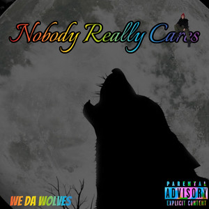 Nobody Really Cares (Explicit)