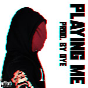 Playing Me (Explicit)