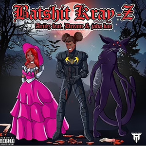 Batshit Kray-Z (Explicit)