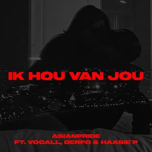 Ik hou van jou (feat. Vocall, Derfo & Haasie P) (Explicit)